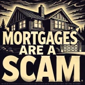 mortgages are a scam