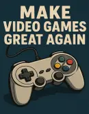make-video-games-great-again.webp