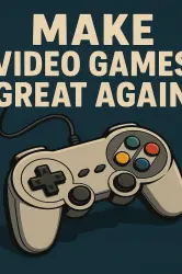 make-video-games-great-again